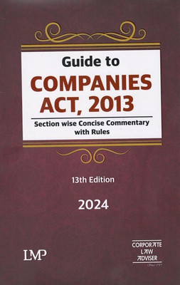 Lmp’s, Guide To Companies Act, 2013 Section Wise Concise Commentary With Rules – 13th Edition 2024(Hardcover, lmp's)