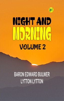 Night and Morning, Volume 2(Paperback, Baron Edward Bulwer Lytton Lytton)