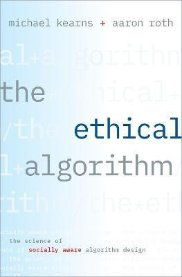 The Ethical Algorithm(English, Hardcover, Kearns Michael)