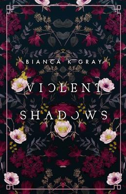 Violent Shadows(English, Paperback, Gray Bianca K)