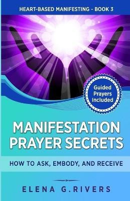 Manifestation Prayer Secrets(English, Paperback, Rivers Elena G)