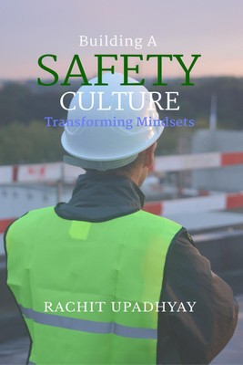 Building a Safety Culture - Transforming Mindsets(English, Hardcover, Rachit Upadhyay)