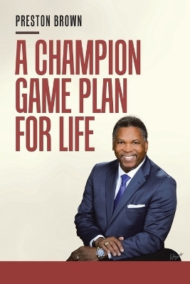 A Champion Game Plan for Life(English, Paperback, Brown Preston)