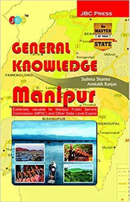 GENERAL KNOWLEDGE MANIPUR: Extremely valuable for Manipur Public Service Commission (MPSC) and Other State Level Exams  - GENERAL KNOWLEDGE MANIPUR: Extremely valuable for Manipur Public Service Commission (MPSC) and Other State Level Exams (Paperback, Sushma Sharam, Amitabh Ranjan) with 1 Disc(Engl