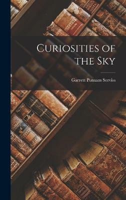Curiosities of the Sky(English, Hardcover, Serviss Garrett Putnam)