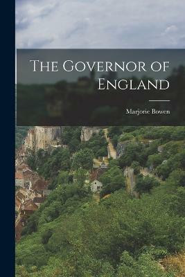 The Governor of England(English, Paperback, Bowen Marjorie)