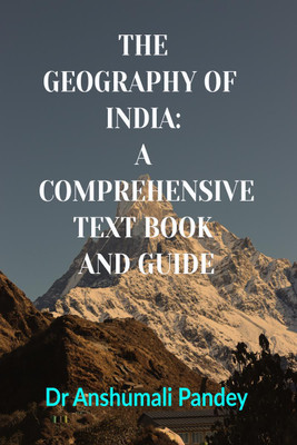 THE GEOGRAPHY OF INDIA(English, Paperback, Dr Anshumali Pandey)