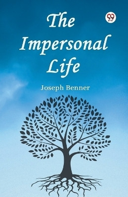 The Impersonal Life(Paperback, Joseph Benner)