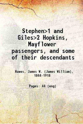 Stephen1 and Giles2 Hopkins Mayflower passengers and some of their descendants Volume No. 37 1915 [Hardcover](Hardcover, James W. Hawes)