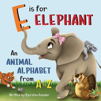 E is for Elephant(English, Paperback, Faseler Kjersten)