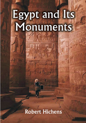 Egypt and Its Monuments(Paperback, Robert Hichens)