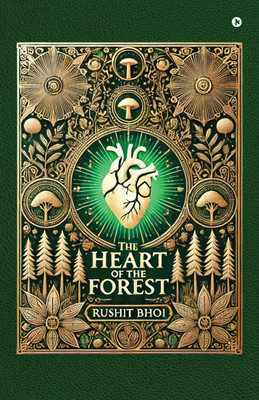 The Heart of the Forest  - Where Shadows Speak and Spirits Guide(English, Hardcover, Rushit Bhoi)