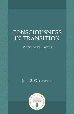 Consciousness in Transition(English, Paperback, Goldsmith Joel S.)