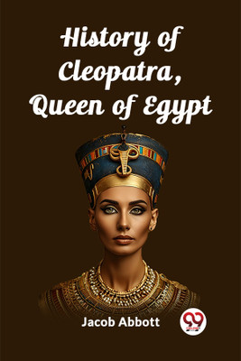 History of Cleopatra, Queen of Egypt (Edition2023)(English, Paperback, Abbott Jacob)