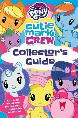 My Little Pony Cutie Mark Crew Collector's Guide(English, Paperback, Upton Rachael)