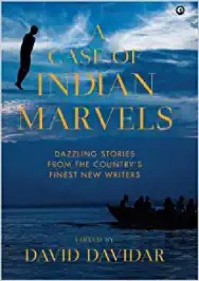 A CASE OF INDIAN MARVELS: Dazzling Stories from the Country’s Finest New Writers(Hardcover, David Davidar)