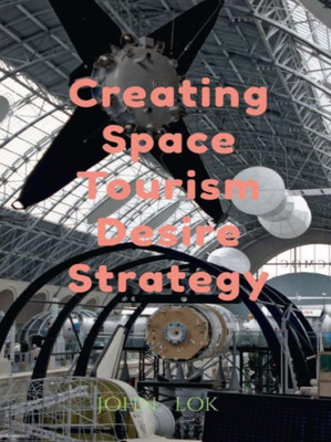 Creating Space Tourism Desire Strategy(Paperback, John lok)