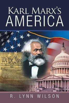 Karl Marx's America(English, Paperback, Wilson R Lynn)