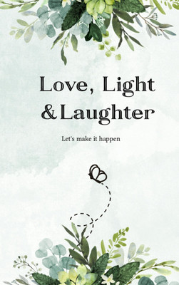 Love, Light & Laughter : Let's make it happen(Paperback, Smruti Shukla)