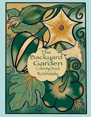 The Backyard Garden(English, Paperback, Mahaffey Jodi)