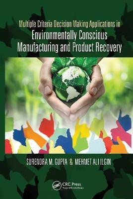 Multiple Criteria Decision Making Applications in Environmentally Conscious Manufacturing and Product Recovery(English, Paperback, Gupta Surendra M.)