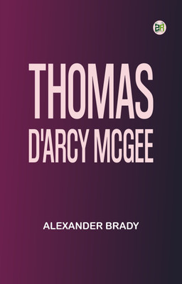 Thomas D'Arcy McGee(Paperback, Alexander Brady)