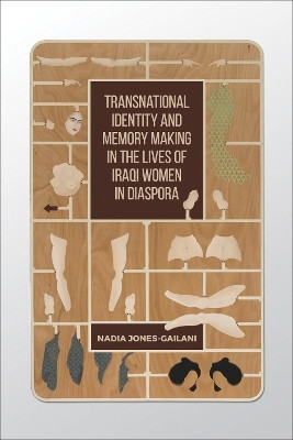 Transnational Identity and Memory Making in the Lives of Iraqi Women in Diaspora(English, Electronic book text, Jones-Gailani Nadia)