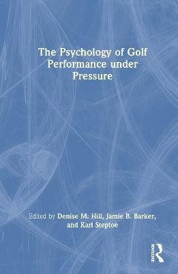 The Psychology of Golf Performance under Pressure(English, Hardcover, unknown)