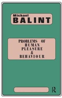 Problems of Human Pleasure and Behaviour(English, Paperback, Balint Michael)