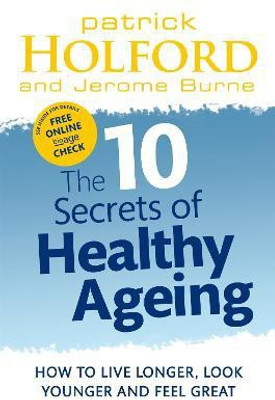 The 10 Secrets Of Healthy Ageing(English, Paperback, Holford Patrick)