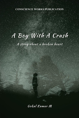 A BOY WITH A CRUSH(English, Paperback, Gokul Kumar M)