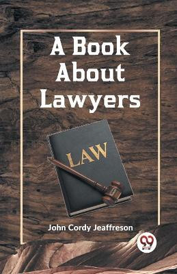 A Book About Lawyers(English, Paperback, Cordy Jeaffreson John)