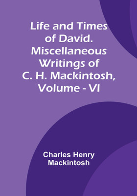 Life and Times of David. Miscellaneous Writings of C. H. Mackintosh, vol. VI(Paperback, Charles Henry Mackintosh)