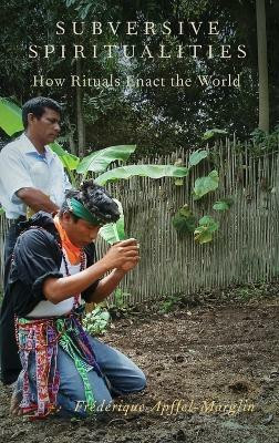 Subversive Spiritualities(English, Hardcover, Apffel-Marglin Frederique)