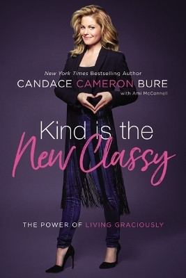 Kind Is the New Classy(English, Paperback, Bure Candace Cameron)