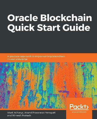 Oracle Blockchain Quick Start Guide(English, Paperback, Acharya Vivek)