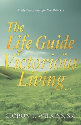 The Life Guide for Victorious Living(English, Paperback, Wilkins Gioron T Sr)