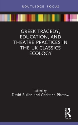 Greek Tragedy, Education, and Theatre Practices in the UK Classics Ecology(English, Hardcover, unknown)