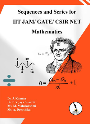 Sequences and Series for IIT JAM / GATE / CSIR NET Mathematics(Paperback, J. Kannan, P. Vijaya Shanthi, M. Mahalakshmi, A. Deepshika)
