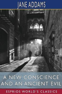 A New Conscience and an Ancient Evil (Esprios Classics)(English, Paperback, Addams Jane)