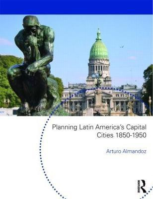 Planning Latin America's Capital Cities 1850-1950(English, Paperback, unknown)