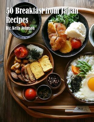 50 Breakfast from Japan Recipes(English, Paperback, Johnson Kelly)