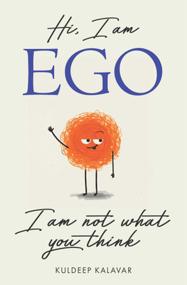 Hi, I am EGO | I am not what you think(Paperback, Kuldeep Kalavar)