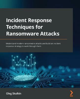 Incident Response Techniques for Ransomware Attacks(English, Paperback, Skulkin Oleg)