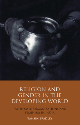 Religion and Gender in the Developing World(English, Paperback, Bradley Tamsin)