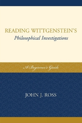 Reading Wittgenstein's Philosophical Investigations(English, Paperback, Ross John J.)