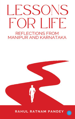 Lessons for Life: Reflections from Manipur and Karnataka(Paperback, Rahul Ratnam Pandey)