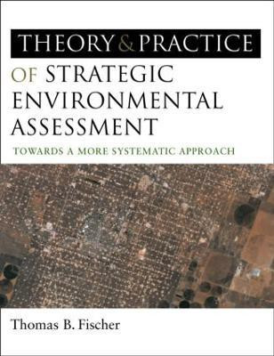 The Theory and Practice of Strategic Environmental Assessment(English, Paperback, Fischer Thomas B)