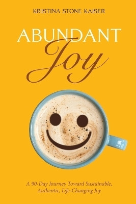 Abundant Joy(English, Paperback, Kaiser Kristina Stone)
