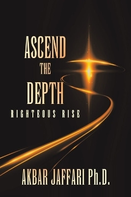 Ascend the Depth(English, Paperback, Jaffari Akbar PH D)